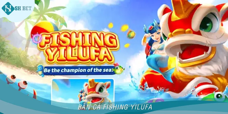 Bắn Cá Fishing Yilufa | Game Hot Đáng Thử Trong Năm 2025