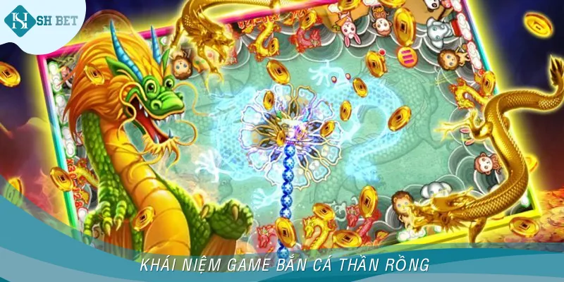 Giới thiệu chi tiết về trò bắn cá Thần Rồng