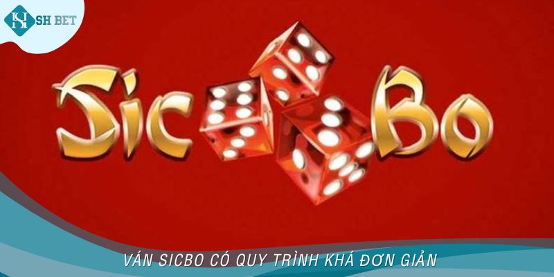 Ván Sicbo có quy trình khá đơn giản