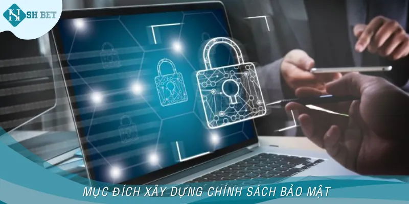 Mục đích của chính sách bảo mật từ nhà cái