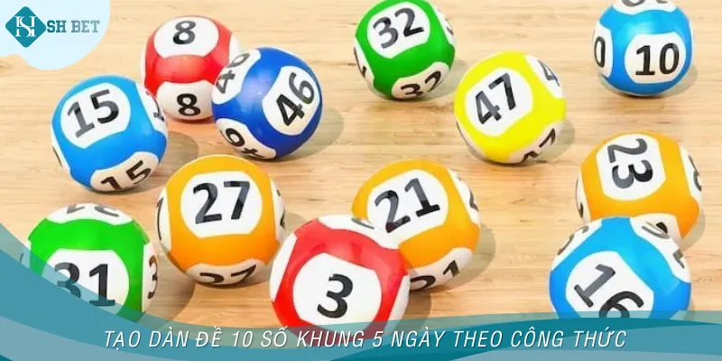 Tạo dàn đề 10 số khung 5 ngày miễn phí theo công thức