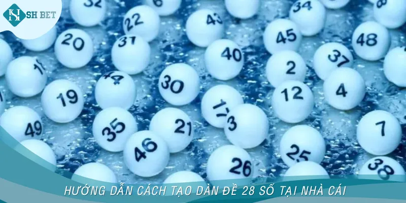 Cách xây dàn đề 28 có những con gì tại nhà cái