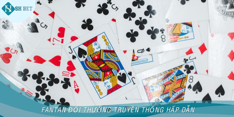 Fantan đổi thưởng truyền thống hấp dẫn