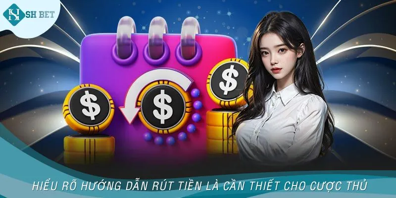 Tìm hiểu kỹ càng hướng dẫn rút tiền