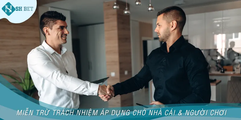 Miễn trừ trách nhiệm được dùng cho cả nhà cái và người chơi