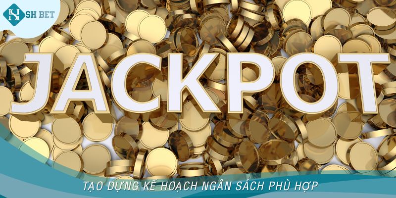 Tạo dựng kế hoạch ngân sách phù hợp