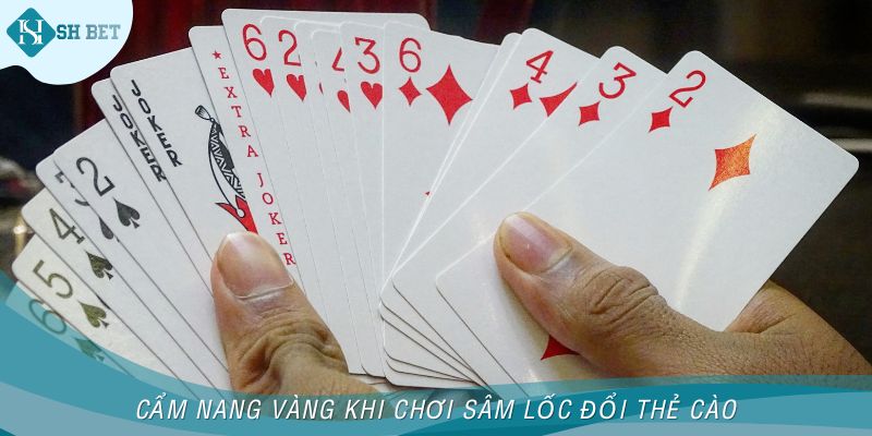 Cẩm nang vàng khi chơi Sâm Lốc đổi thẻ cào