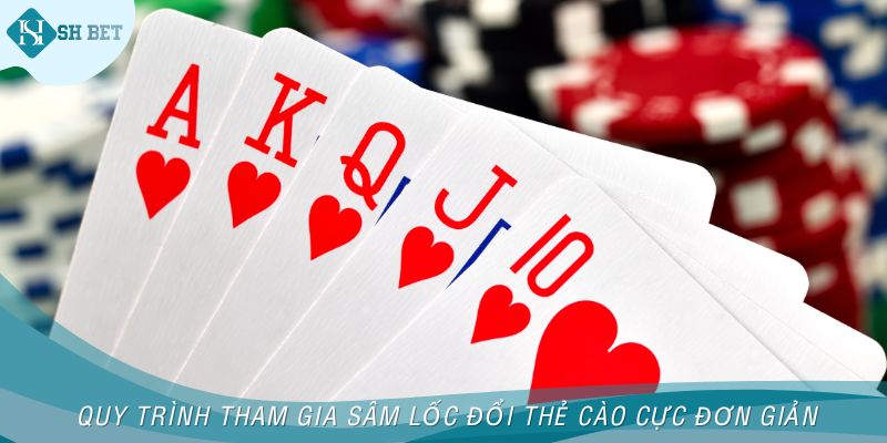 Quy trình tham gia Sâm Lốc đổi thẻ cào cực đơn giản