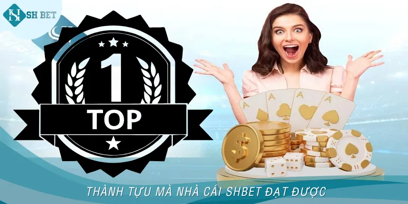 Những thành tựu to lớn nhà cái đã nhận được