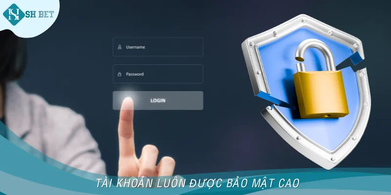 Những tài khoản đều được nhà cái bảo mật cao